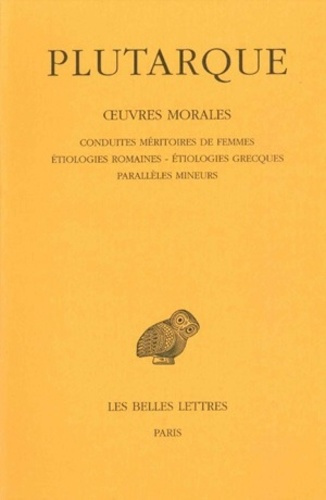 Oeuvres morales. Tome 4, Traités 17-19, Conduites méritoires des femmes ; Etiologies romaines ; Etio