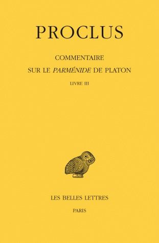 Commentaire sur le Parménide de Platon. Tome 3, Livre III, 1e partie, 2e partie, 2 volumes, Edition