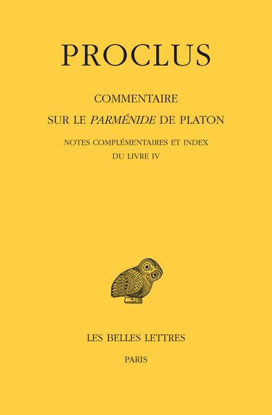 Commentaire sur le parmenide de Platon. Tome 4, Livre IV : 1e et 2e parties, 2 volumes, Edition bili