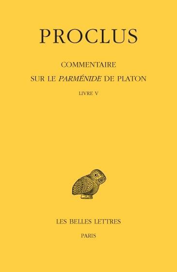Commentaire sur le Parménide de Platon. Tome 5 Livre V, Edition bilingue français-grec ancien