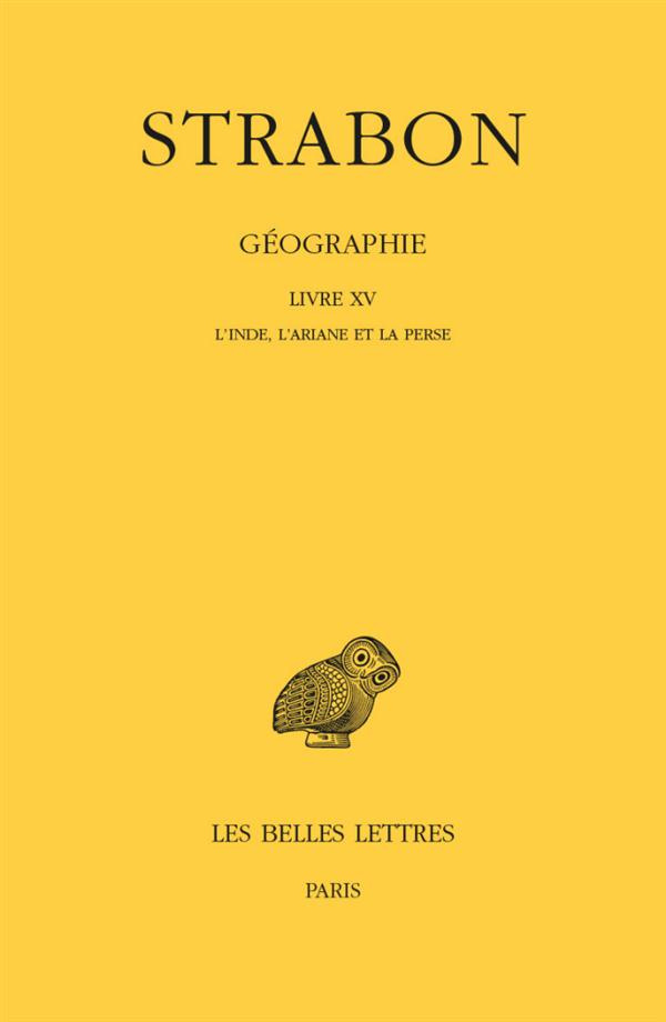 Géographie. Tome 12 Livre XV, L'Inde, l'Ariane et la Perse, Edition bilingue français-grec ancien
