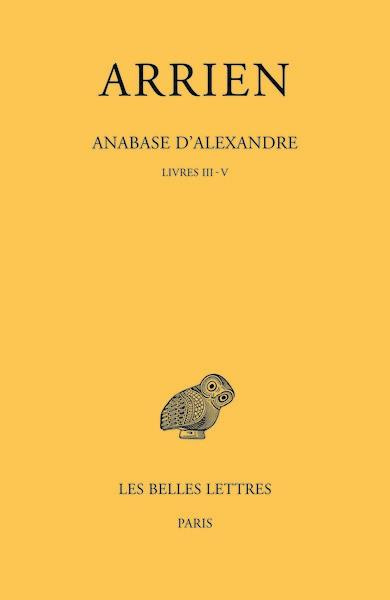 Anabase d'Alexandre. Tome 2, Livres III-V, Edition bilingue français-grec ancien