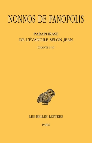 Paraphrase de l'Evangile selon Jean. Tome 1, Chants I-VI, Edition bilingue français-grec ancien