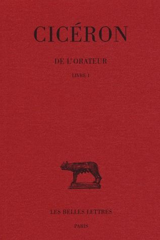 De l'orateur. Tome 1, livre I, Edition bilingue français-latin