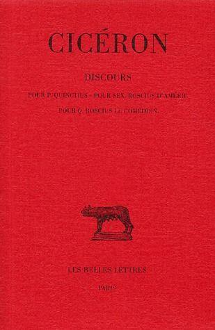 Discours. Tome 1, Pour P. Quinctius, pour Sex. Roscius s'Amérie, pour Q. Roscius le comédien