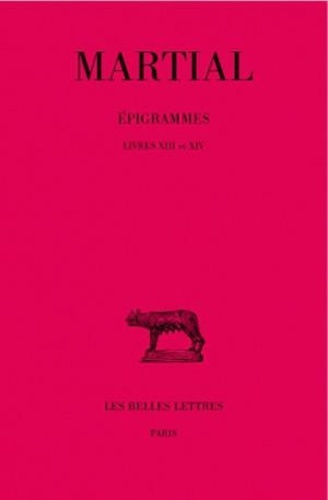 Epigrammes tome 2. 2e partie, livres XIII et XIV, Edition bilingue français-latin