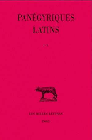 Panégyriques latins. Tome 1 ( I-V), Edition bilingue français-latin