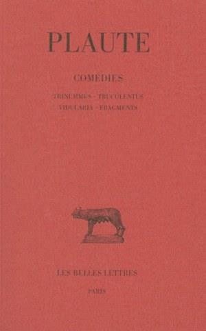 Comédies, tome 7 : Trinummus, Truculentus, Vidularia, Fragments