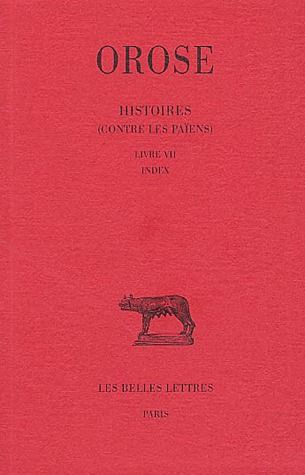 Histoires contre les païens. Tome III, Livre VII, Edition bilingue français-latin
