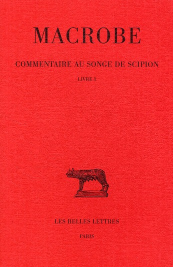 Commentaire au songe de Scipion. Tome 1, Livre 1, Edition bilingue français-latin