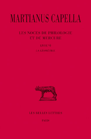 Les noces de Philologie et de Mercure. Tome 6, Livre VI, La géométrie, Edition bilingue français-lat