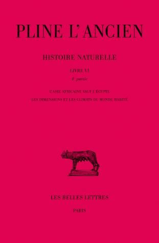 Histoire naturelle. Livre VI, 4e partie (L'Asie africaine sauf l'Egypte, les dimensions et les clima