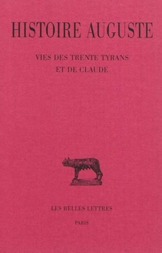 Histoire Auguste. Tome 4, 3e partie, Vies des trente tyrans et de Claude, Edition bilingue français-