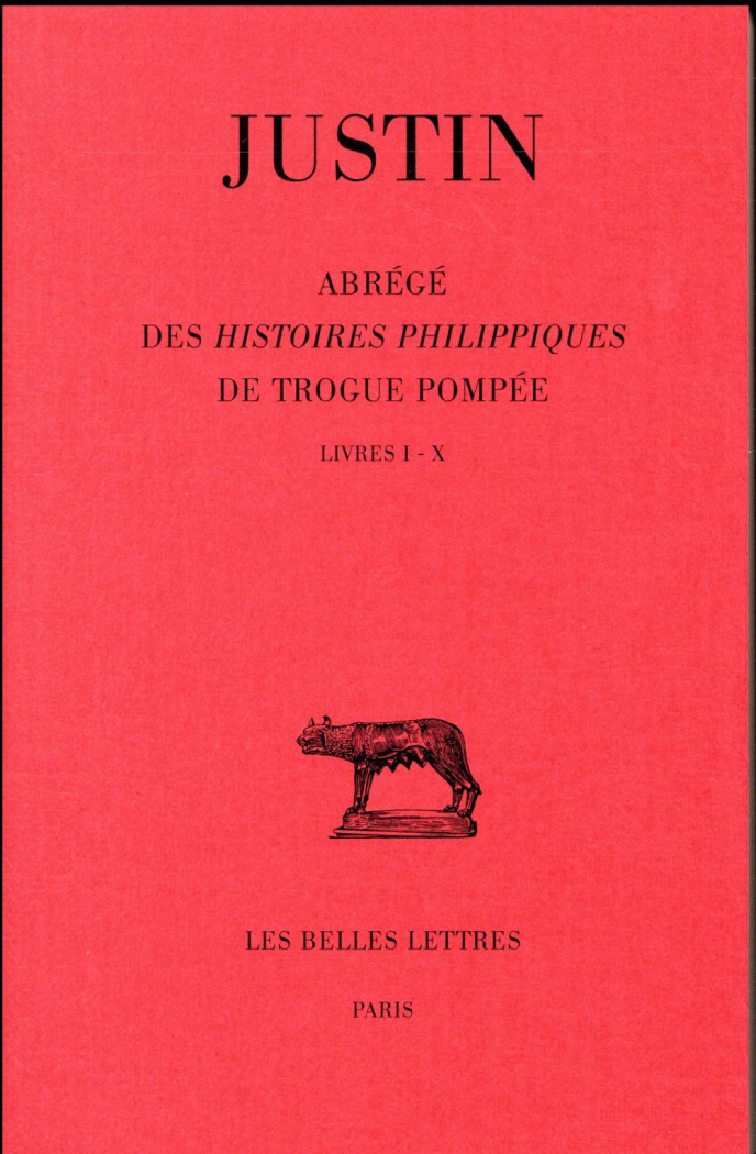 Abrégé des histoires philippiques de Trogue Pompée. Tome 1, Livres I-X, Edition bilingue français-la