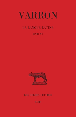 La langue latine. Tome 3, Livre VII, Edition bilingue français-latin