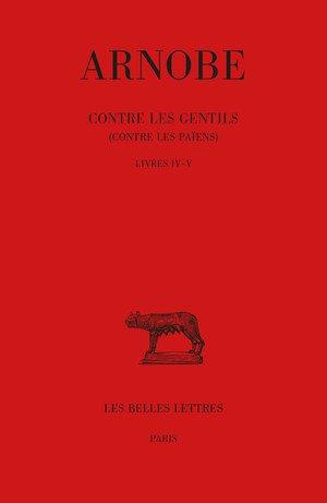 Contre les gentils (Contre les païens). Tomes 4-5 Livres IV-V, Edition bilingue français-latin