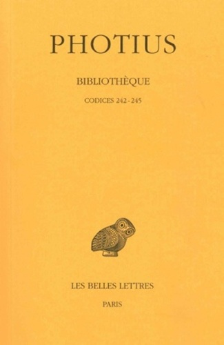 Bibliothèque. Tome VI, Codices 242-245, Edition bilingue français-grec ancien