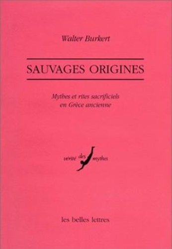 Sauvages origines. Mythes et rites sacrificiels en Grèce ancienne