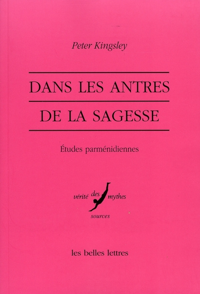 Dans les antres de la sagesse. Etudes parménidiennes