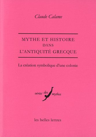 Mythe et histoire dans l'Antiquité grecque. La création symbolique d'une colonie