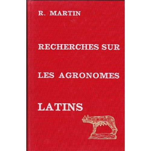 Recherches sur les agronomes latins. Recherches sur les agronomes latins et leurs conceptions économ
