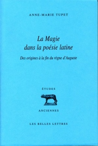 La magie dans la poésie latine. Des origines à la fin du règne d'Auguste