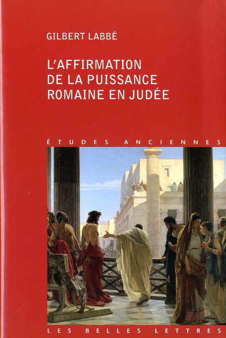 L'affirmation de la puissance romaine en Judée (63a.C.-136 p.C.)