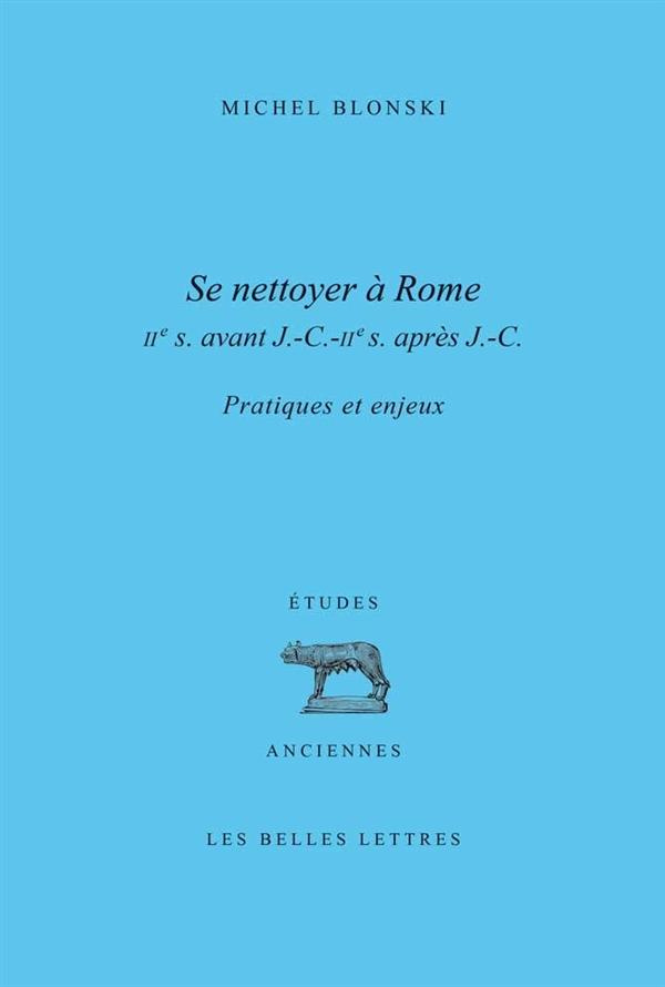 Se nettoyer à Rome (IIe siècle avant J-C - IIe siècle après J-C). Pratiques et enjeux