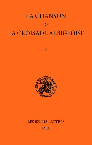 La chanson de la croisade albigeoise. Tome II, Le Poème de l?Auteur Anonyme (1re partie)