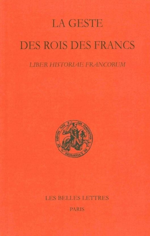 La geste des rois des Francs. Liber historiae francorum, Edition bilingue français-latin