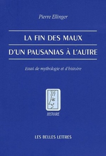 La fin des maux d'un Pausanias à l'autre. Essai de mythologie et d'histoire
