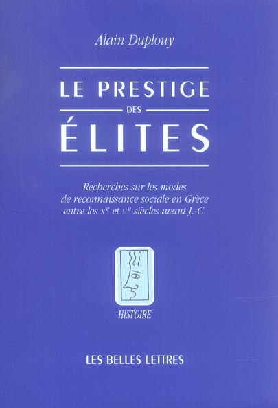 Le prestige des élites. Recherches sur les modes de reconnaissance sociale en Grèce entre les Xe et