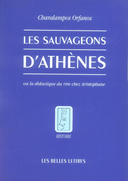 Les sauvageons d'Athènes. Ou la didactique du rire chez Aristophane