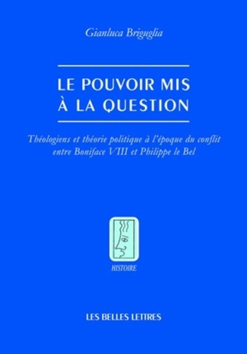 Le pouvoir mis à la question. Théologiens et théorie politique à l'époque du conflit entre Boniface
