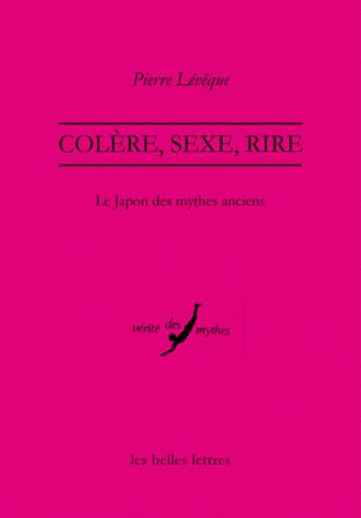 Colère, sexe, rire. Le Japon des mythes anciens