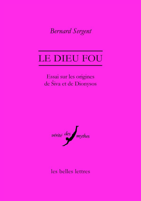 Le dieu fou. Essai sur les origines de Siva et de Dionysos