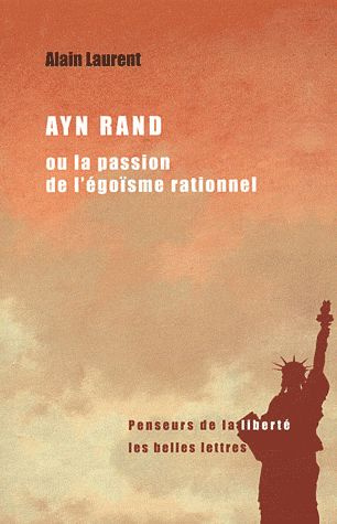 Ayn Rand ou la passion de l'égoïsme rationnel. Une biographie intellectuelle