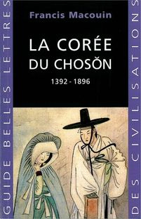 La Corée du Choson. 1392-1896