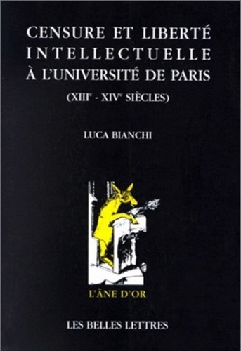 Censure et liberté intellectuelle à l'Université de Paris. XIIIe-XIVe siècles