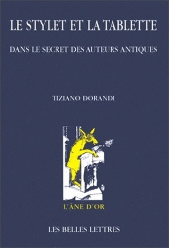 Le stylet et la tablette. Dans le secret des auteurs antiques