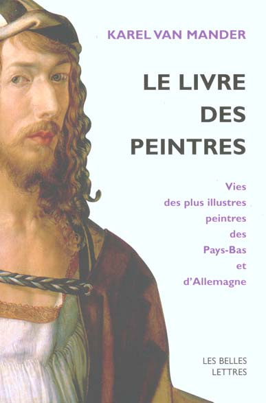 Le livre des peintres. Vies des plus illustres peintres des Pays-Bas et d'Allemagne