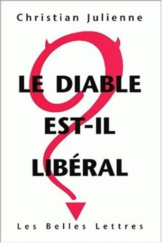 Le diable est-il libéral ? Réponse à Pierre Bourdieu, Viviane Forrester, Bernard Maris, Le Monde Dip