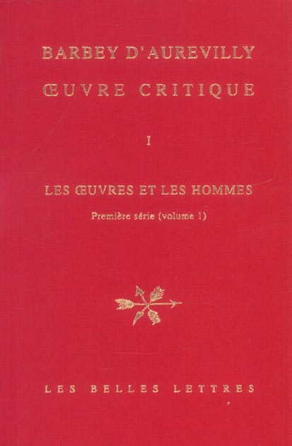 Oeuvre critique. Tome 1, Les oeuvres et les hommes - Première série (volume 1)