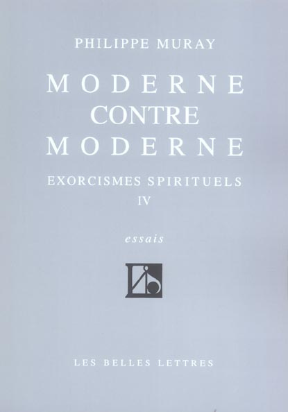 Exorcismes spirituels. Tome 4, Moderne contre moderne