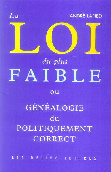 La loi du plus faible. Généalogie du politiquement correct