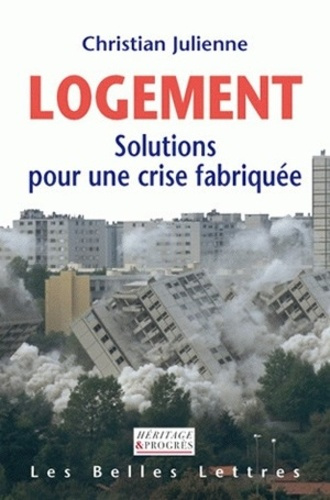 Logement. Solutions pour une crise fabriquée