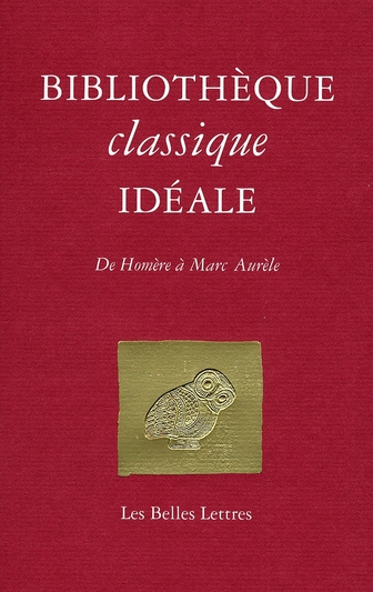 Bibliothèque classique idéale. De Homère à Marc Aurèle