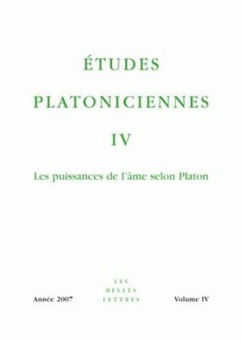 Etudes platoniciennes N° 4/2007 : Les puissances de l'âme selon Platon