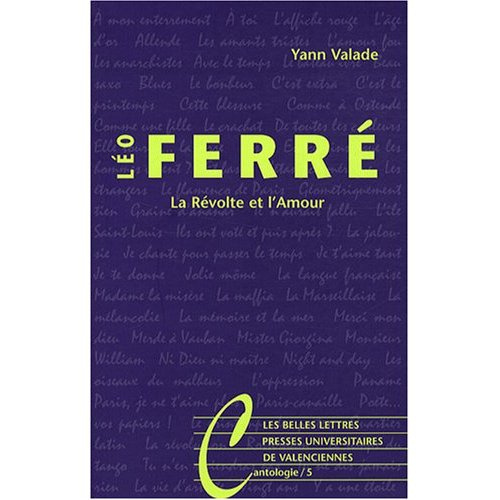 Léo Ferré. La Révolte et l'Amour