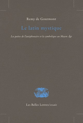 Le latin mystique. Les poètes de l'antiphonaire et la symbolique au Moyen Age